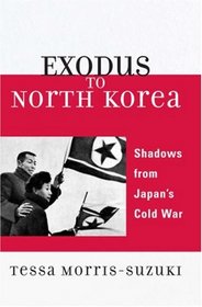 Exodus to North Korea: Shadows from Japan's Cold War (Asian Voices)