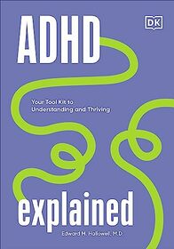 ADHD Explained: Your Tool Kit to Understanding and Thriving