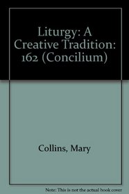 Liturgy: A Creative Tradition (Concilium)