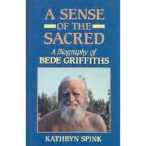 A Sense of the Sacred: A Biography of Bede Griffiths
