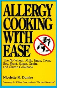Allergy Cooking with Ease : The No Wheat, Milk, Eggs, Corn, Soy, Yeast, Sugar, Grain, and Gluten Cookbook