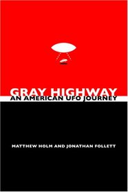 Gray Highway: An American UFO Journey