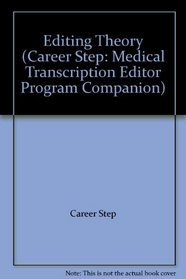 Editing Theory (Career Step: Medical Transcription Editor Program Companion)