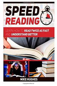 Speed Reading: Learn How to Read Twice as Fast, and Understand Better (Speed Reading, speed reading for experts,speed reading books)