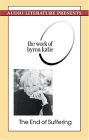 The End of Suffering: The Work of Byron Katie