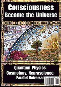 How Consciousness Became the Universe