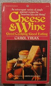 Cheese and Wine: Good Cooking/Good Eating