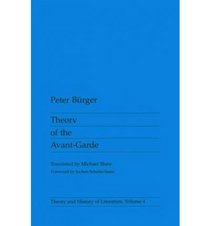 Theory of the Avant-Garde (Theory and History of Literature Series, Vol. 4)