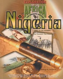 Nigeria: 1880 To the Present : The Struggle, the Tragedy, the Promise (Exploration of Africa: the Emerging Nations)