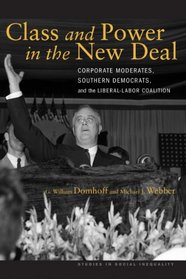 Class and Power in the New Deal: Corporate Moderates, Southern Democrats, and the Liberal-Labor Coalition (Studies in Social Inequality)