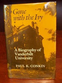 Gone With the Ivy: A Biography of Vanderbilt University