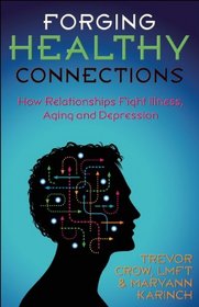 Forging Healthy Connections: How Relationships Fight Illness, Aging and Depression