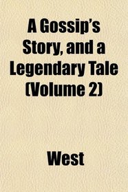 A Gossip's Story, and a Legendary Tale (Volume 2)