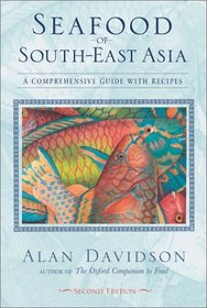 Seafood of South-East Asia: A Comprehensive Guide With Recipes