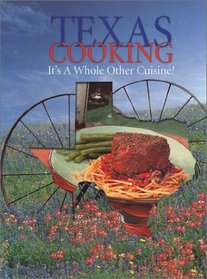 Texas Cooking: It's A Whole Other Cuisine!