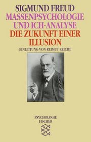 Massenpsychologie und Ich- Analyse / Die Zukunft einer Illusion. ( Psychologie).