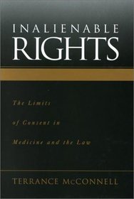 Inalienable Rights: The Limits of Consent in Medicine and the Law