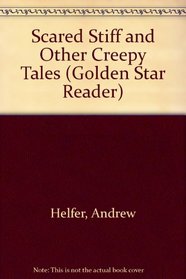 Scared Stiff and Other Creepy Tales (Golden Star Reader)