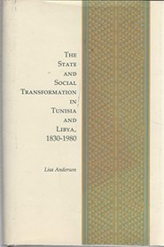 The State and Social Transformation in Tunisia and Libya, 1830-1980 (Princeton Studies on the Near East)