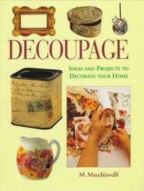 Decoupage: Ideas and Projects to Decorate Your Home