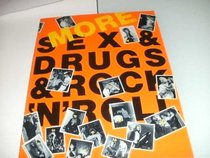 More Sex and Drugs and Rock 'n Roll