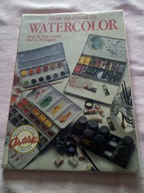 How to Paint in Watercolor (Watson-Guptill Artist's Library)
