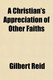 A Christian's Appreciation of Other Faiths