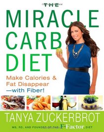 The Miracle Carb Diet: Make Calories and Fat Disappear - with Fiber!