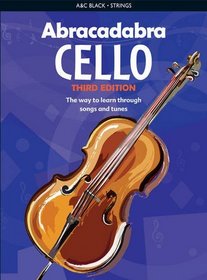 Abracadabra Cello: The Way to Learn Through Songs and Tunes (Abracadabra Strings)
