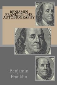 Benjamin Franklin: The Autobiography