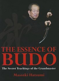 The Essence of Budo: The Secret Teachings of the Grandmaster
