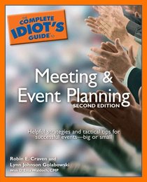The Complete Idiot's Guide to Meeting  &  Event Planning, 2nd Edition
