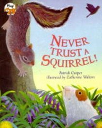 Never Trust a Squirrel !