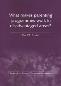 What Makes Parenting Programmes Work in Disadvantaged Areas?: The PALS Trial