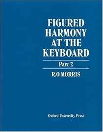 Figured Harmony at the Keyboard Part 2 (Figured Harmony at the Keyboard)