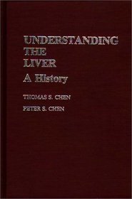 Understanding the Liver: A History (Contributions in Medical Studies)