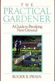 Practical Gardener: A Guide to Breaking New Ground