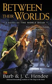 Between Their Worlds: A Novel of the Noble Dead