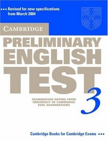 Cambridge Preliminary English Test 3 Student's Book: Examination Papers from the University of Cambridge ESOL Examinations (PET Practice Tests)
