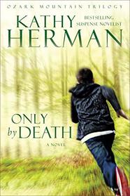 Only by Death (Ozark Mountain, Bk 2)