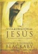 Una Vida de Oracion Con Jesus: El Poder de su Presencia y Ejemplo (Spanish Edition)