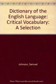 Dictionary of the English Language: Critical Vocabulary: A Selection