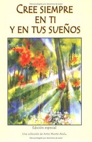 Cree Siemre En TI Y En Tus Suenos/Always Believe in Yourself and Your Dreams (Blue Mountain Arts Collection)