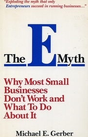 The E Myth: Why Most Small Businesses Don't Work and What to Do About It