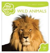 Wild Animals (My World: All about Animals)