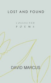Lost and Found: Collected Selected Poems and Translations of David Marcus
