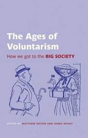 The Ages of Voluntarism: How We Got to the Big Society (British Academy Original Paperbacks)