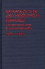 Representation and Presidential Primaries: The Democratic Party in the Post-Reform Era (Contributions in Political Science)