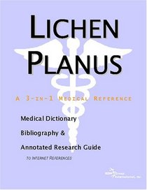 Lichen Planus - A Medical Dictionary, Bibliography, and Annotated Research Guide to Internet References