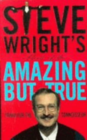 Steve Wright's Book of the Amazing But True: Trivia for the Connoisseur